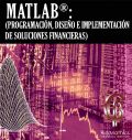 MATLAB®: Programación, desarrollo e implementación de Soluciones Financieras