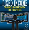 Fixed Income: Trading and Arbitraging the Yield Curve